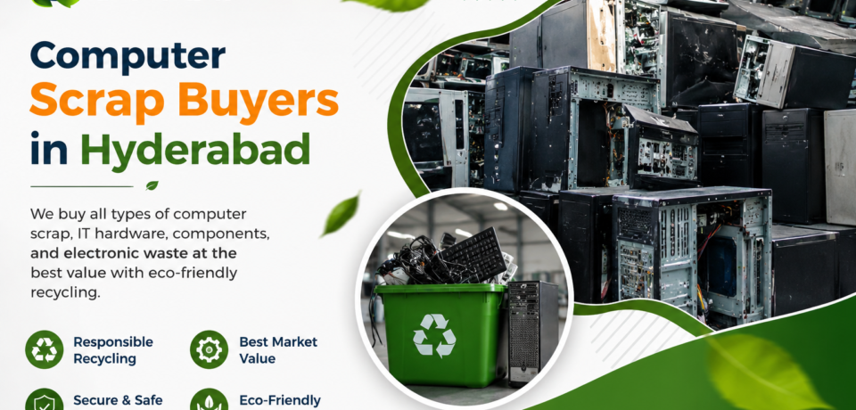 Computer Scrap Buyers in Hyderabad Computer Scrap Buyers in Hyderabad